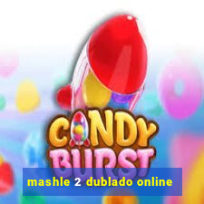 mashle 2 dublado online